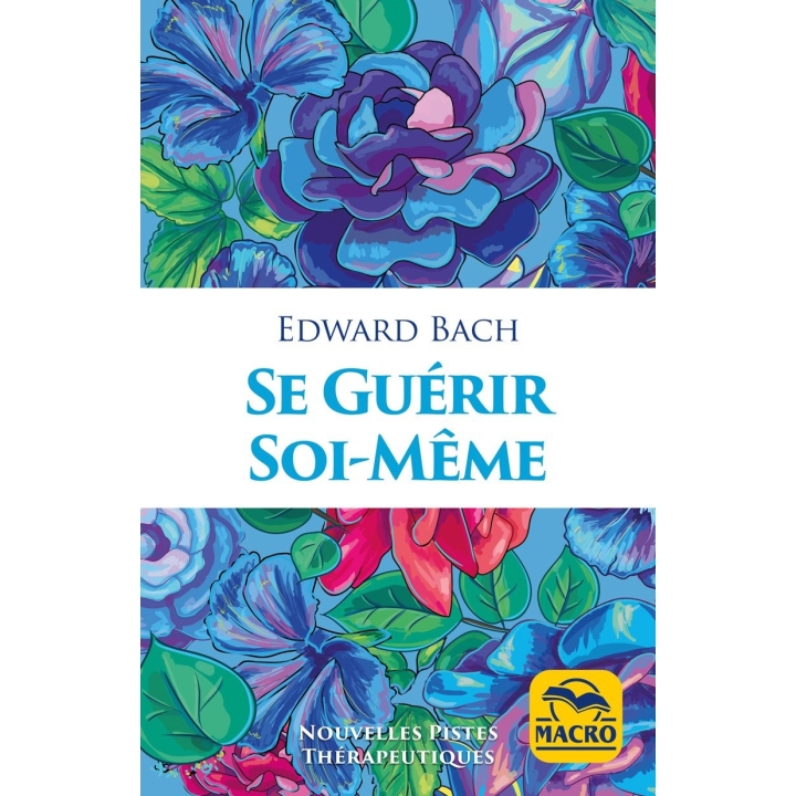 Se guérir soi-même de Edward Bach Mes Fleurs de BACH 2 - mesfleursdebach.com 
