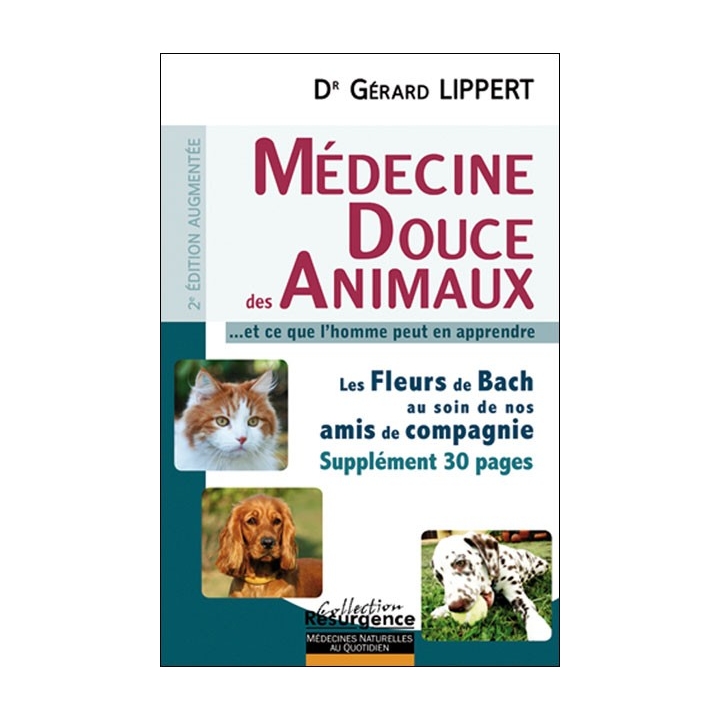 Médecine douce des animaux... et ce que l'homme peut en apprendre Dr Gérard Lippert Mes Fleurs de BACH 2 - mesfleursdebach.com 