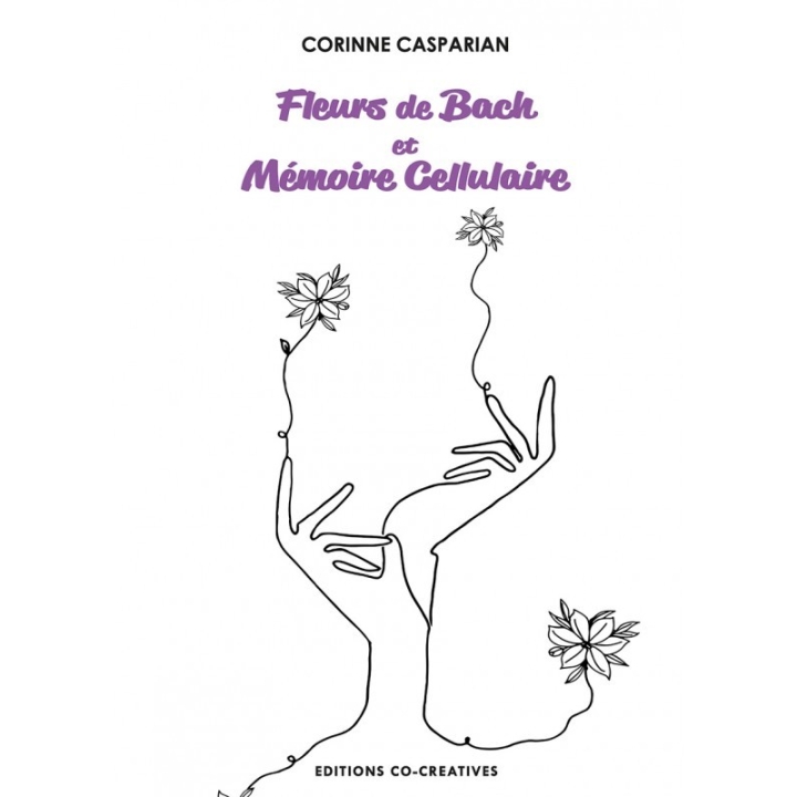 Mémoire cellulaire et Fleurs de Bach de Corinne Casparian Mes Fleurs de BACH 2 - mesfleursdebach.com 