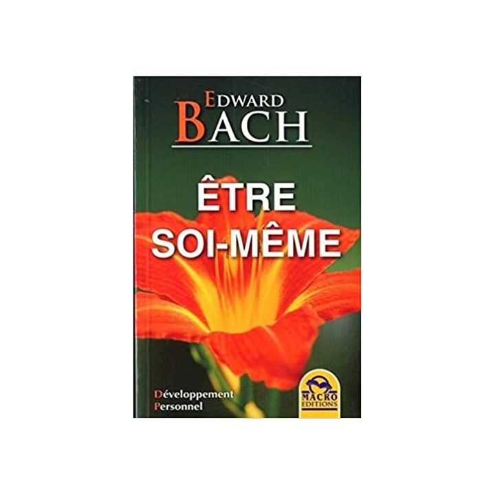 Etre soi-même de Edward BACH Mes Fleurs de BACH 2 - mesfleursdebach.com 