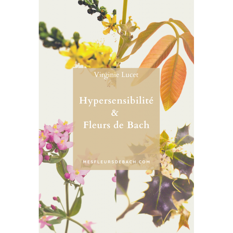1 PDF CADEAU: Livret "Hypersensibilité & Fleurs de Bach" par Virginie Lucet
