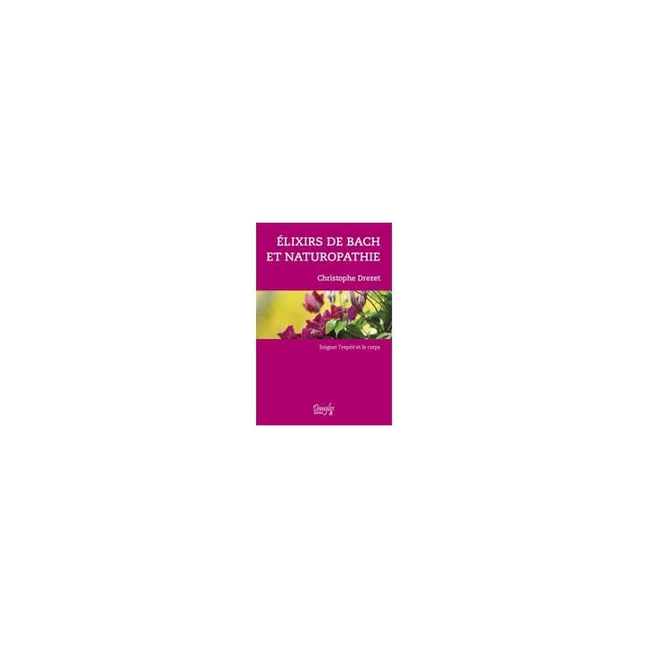 Elixirs de Bach et naturopathie de Christophe Drezet Mes Fleurs de BACH 2 - mesfleursdebach.com 