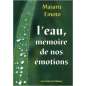 L'Eau. Mémoire de nos Emotions de Masaru EMOTO