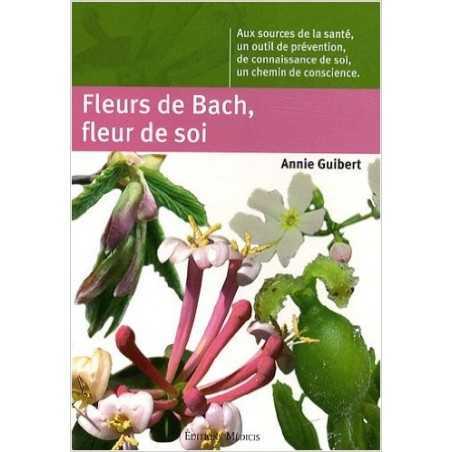 Les Fleurs de Bach. fleur de soi de Annie Guibert