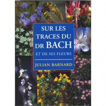 Sur les traces du Dr Bach Julian BARNARD