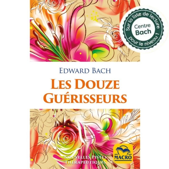 Les douze guérisseurs et autres remèdes de Edward Bach Mes Fleurs de BACH 2 - mesfleursdebach.com 