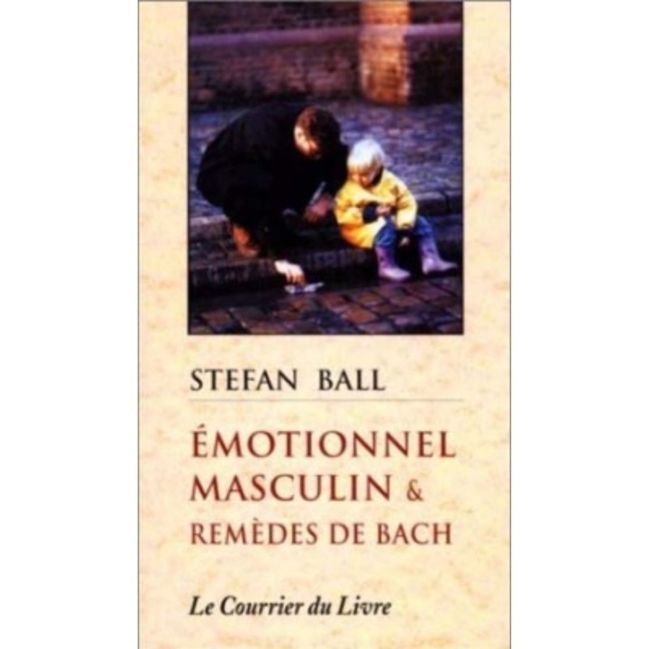 Émotionnel masculin et Fleurs de Bach de Stefan Ball Mes Fleurs de BACH 2 - mesfleursdebach.com 