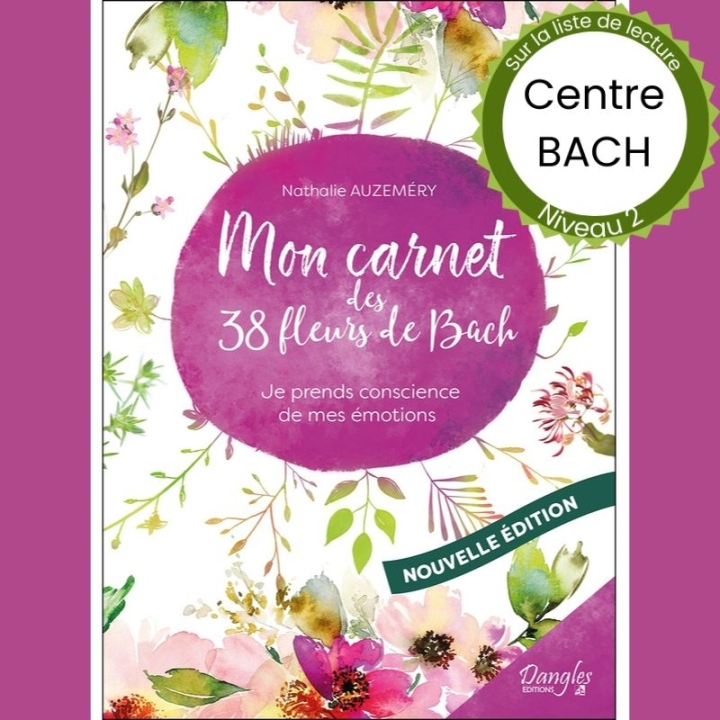 Mon carnet de 38 Fleurs de Bach de Nathalie Auzeméry Mes Fleurs de BACH 2 - mesfleursdebach.com 