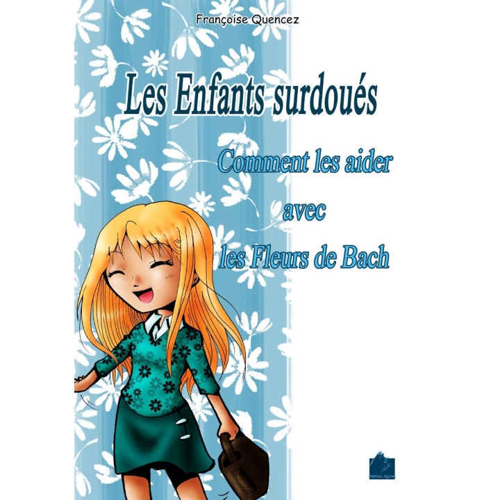 Les enfants surdoués de Françoise Quencez Françoise QUENCEZ 2 - mesfleursdebach.com 