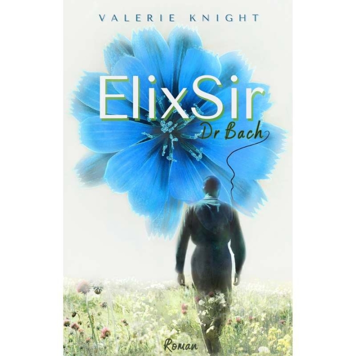 ElixSir - Dr Bach -Valérie Knight Mes Fleurs de BACH 2 - mesfleursdebach.com 