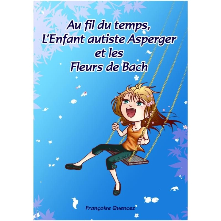 Au fil du temps, l’Enfant autiste Asperger et les Fleurs de Bach - Françoise Quencez [product.brand] 2 - mesfleursdebach.com 