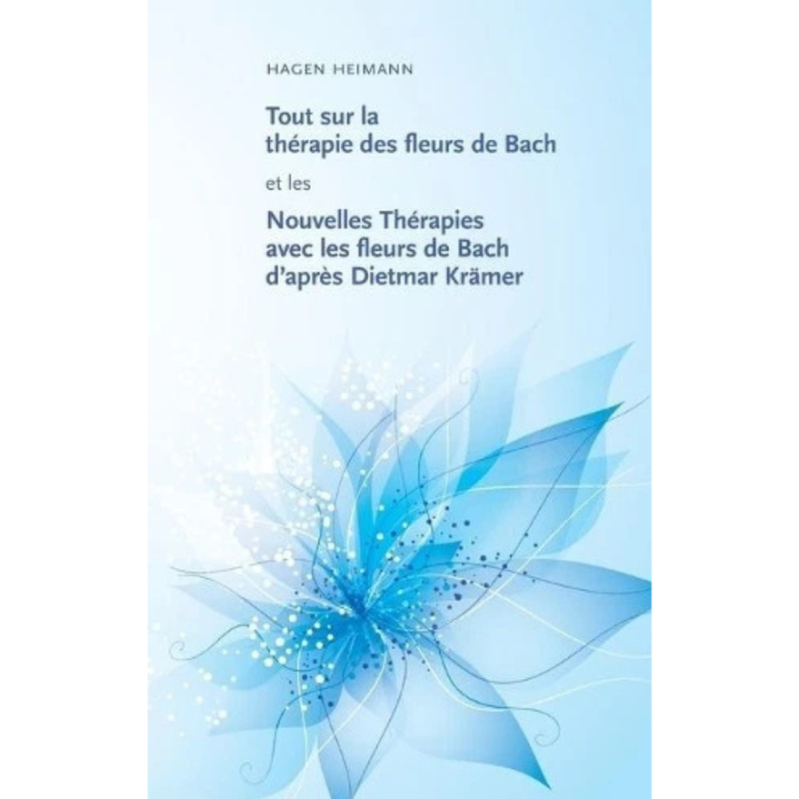 Tout sur la thérapie des fleurs de Bach d'après Dietmar Krämer Mes Fleurs de BACH 2 - mesfleursdebach.com 