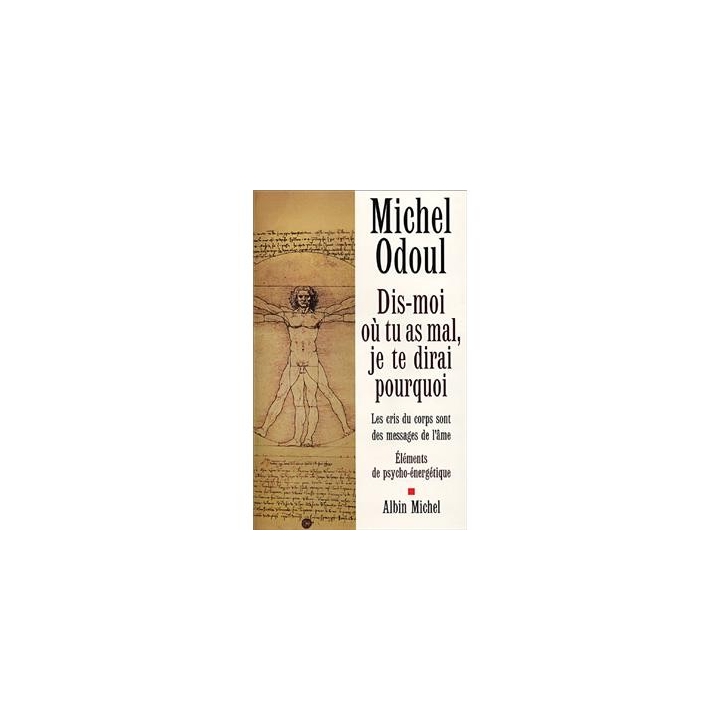 Dis-moi où tu as mal, je te dirai pourquoi, Michel Odoul Mes Fleurs de BACH 2 - mesfleursdebach.com 
