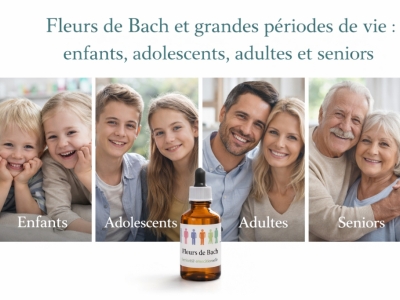 Fleurs de Bach et grandes périodes de vie: enfants, adolescents, adultes et seni