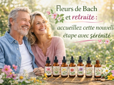 Fleurs de Bach et retraite : accueillez cette nouvelle étape avec sérénité
