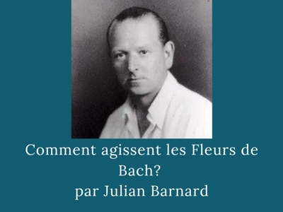 Comment agissent les Fleurs de Bach ? par Julian Barnard 